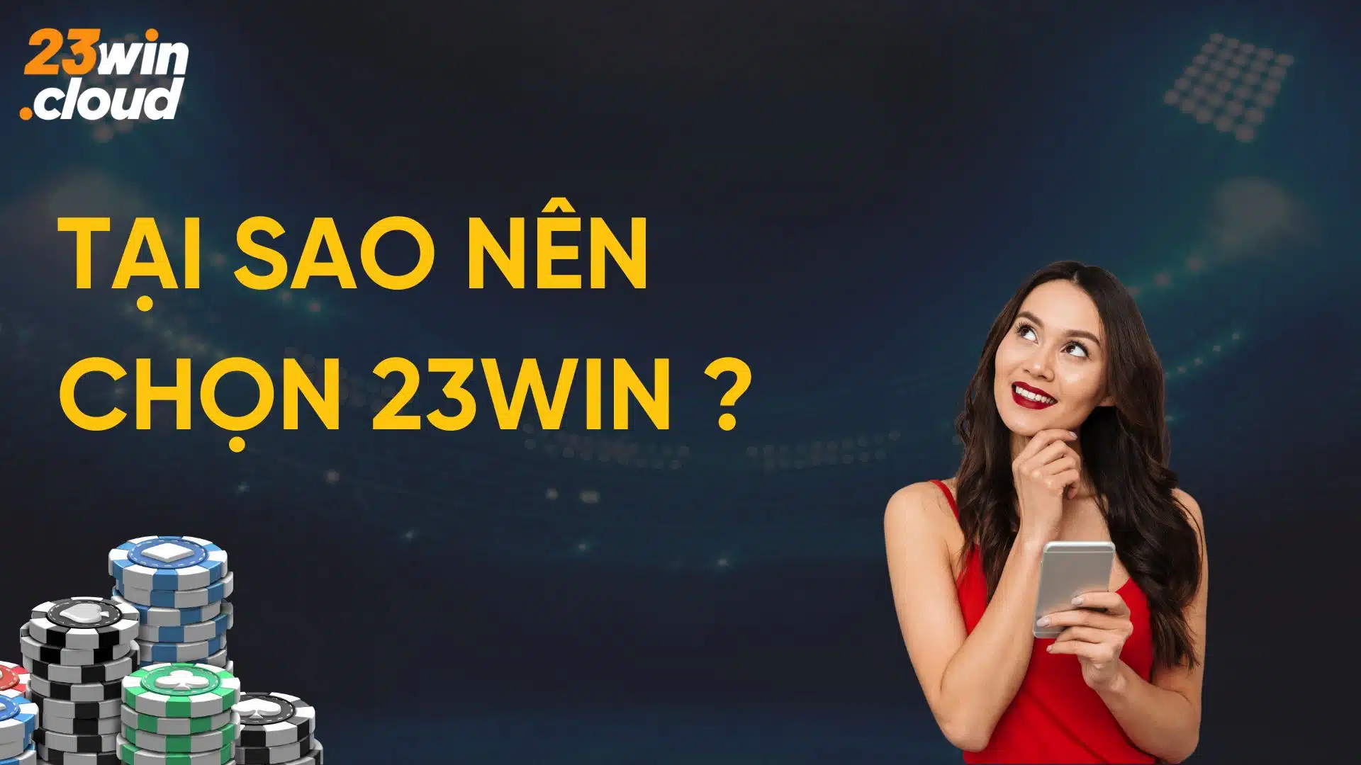 Tại sao nên chọn 23Win ?